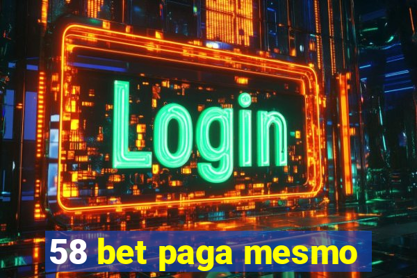 58 bet paga mesmo